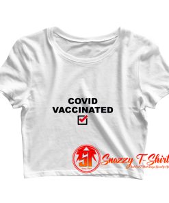 Covid Vaccinated Crop Top Shirt