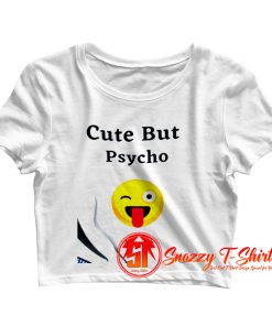 Cute But Psycho Crop Top Shirt