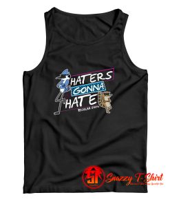Cute Regular Show Haters Gonna Hate Tank Top