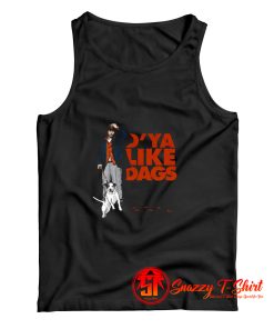D Ya Like Dags snatch Tank Top