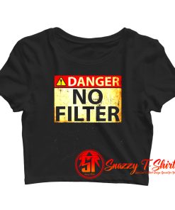 Danger No Filter Crop Top Shirt