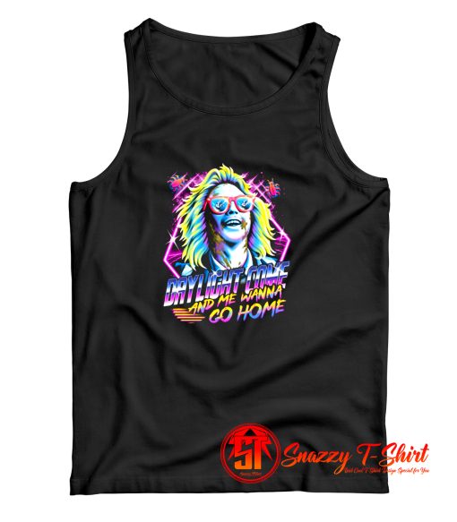 Daylight Come And Me Wanna Go Home Tank Top
