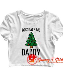 Decorate Me Daddy Christmas Tree Crop Top Shirt