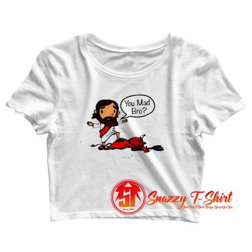 Devil You Mad Bro Romans 16 20 Jesus Crop Top Shirt