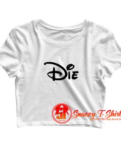 Die Crop Top Shirt