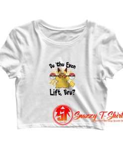 Do Chu Even Lift Bro B Crop Top Shirt