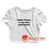Dolly Parton Is My Fairy Godmother Crop Top Shirt