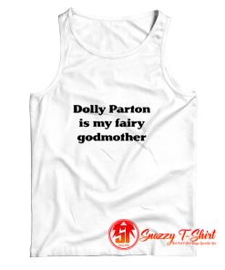 Dolly Parton Is My Fairy Godmother Tank Top