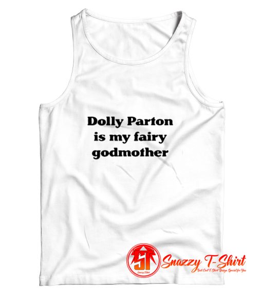 Dolly Parton Is My Fairy Godmother Tank Top