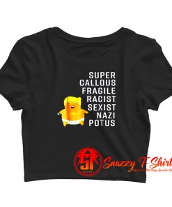 Donald Trump Baby Balloon Super Callous Crop Top Shirt