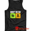Dont Be So Na Cl Chemistry Tank Top