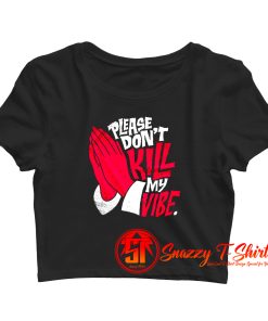 Dont Kill My Vibe Graphic Crop Top Shirt