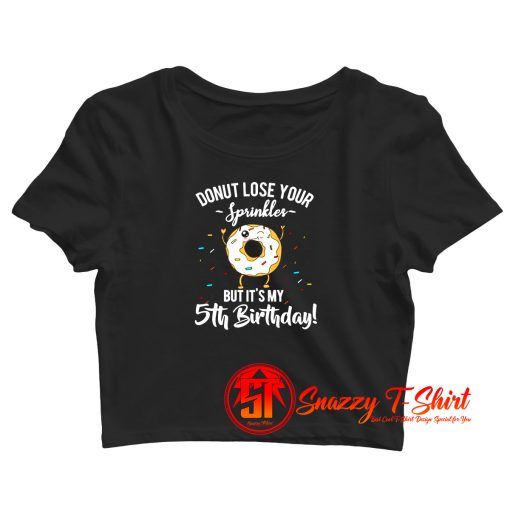 Donut Lose Your Sprinkles Funny 5Th Birthday Crop Top Shirt