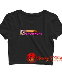 Drunkin Grownups Crop Top Shirt