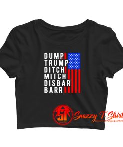 Dump Trump Ditch Mitch Disbar Barr Crop Top Shirt