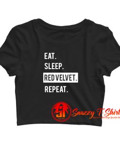 EAT. SLEEP. RED VELVET. REPEAT. KPOP Crop Top Shirt
