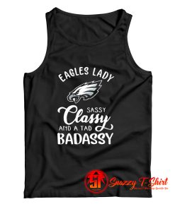 Eagles Lady Sassy Classy And A Tad Badassy Tank Top