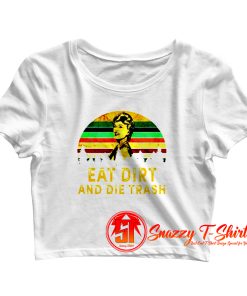 Eat Dirt Die Trash Golden Girls Crop Top Shirt