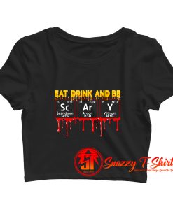 Eat Drink And Be Scary Scandium Crop Top Shirt