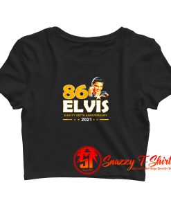 Eighty – Sixth Anniversary Elvis 2021 Crop Top Shirt