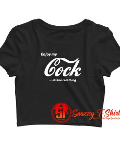 Enjoy My Cock is A Real Thing Crop Top Shirt