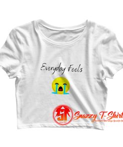 Everyday Feels Cry Crop Top Shirt
