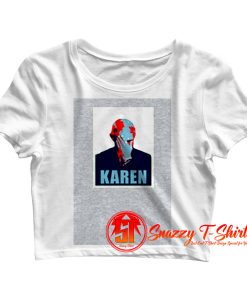 Fauci Cant Believe Karen Crop Top Shirt