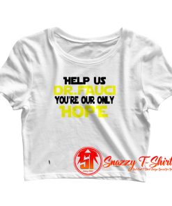 Fauci Youre Our Only Hope Crop Top Shirt