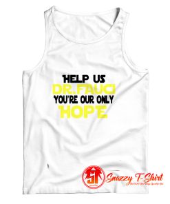 Fauci Youre Our Only Hope Tank Top