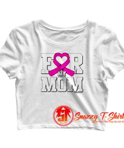 For My Mom Breast Cancer Awareness Crop Top Shirt