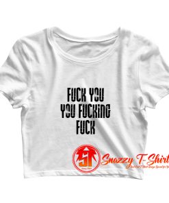 Fuck YouYou Fucking Crop Top Shirt