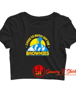 Funny Food Hiking I Hike To Burn Off The Brownies Crop Top Shirt