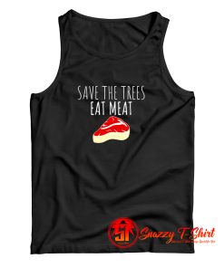 Funny Shirt Save The Trees Eat Meat Funny Meat Eater Tank Top