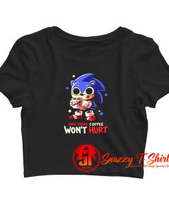 Funny Sonic One More Coffee Wont Hurt Crop Top Shirt