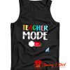 Funny Teacher Shirt Teacher Mode Off Tank Top