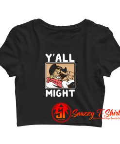 Funny YAll Might Crop Top Shirt