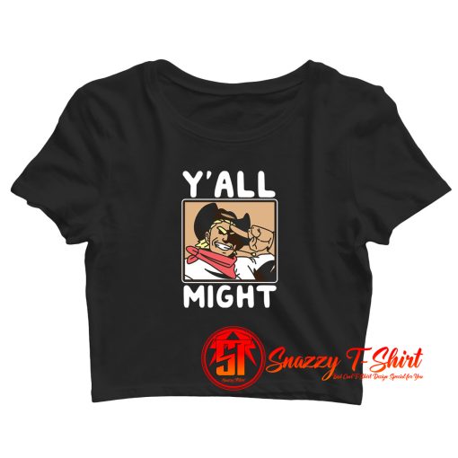 Funny YAll Might Crop Top Shirt