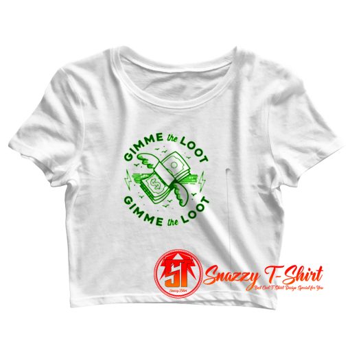 GIMME THE LOOT Crop Top Shirt