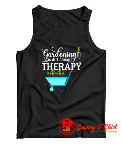 Gardening Is Dirt Cheap Therapy Tank Top