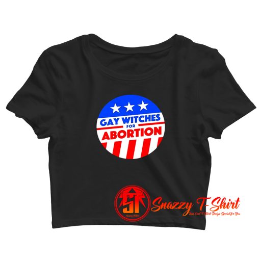 Gay Witches For Abortion Crop Top Shirt