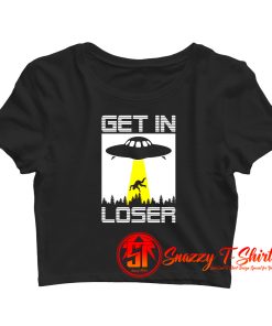 Get In LoserFunny Alien Crop Top Shirt