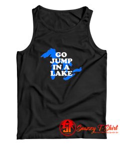 Go Jump In A Lake Tank Top