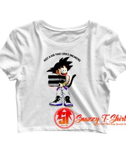 Goku Dragon Ball Just a Kid That Loves Sneaker Crop Top Shirt