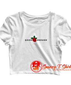 Good enough Crop Top Shirt