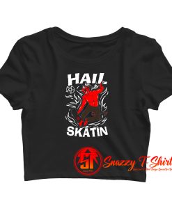 Hail Skatin Crop Top Shirt