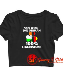 Half Irish Half German Handsome Crop Top Shirt