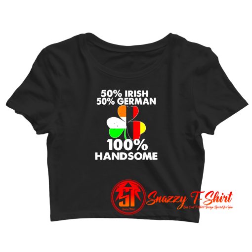 Half Irish Half German Handsome Crop Top Shirt