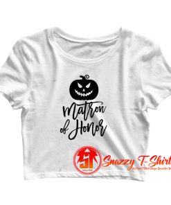 Halloween Matron Of Honor Crop Top Shirt