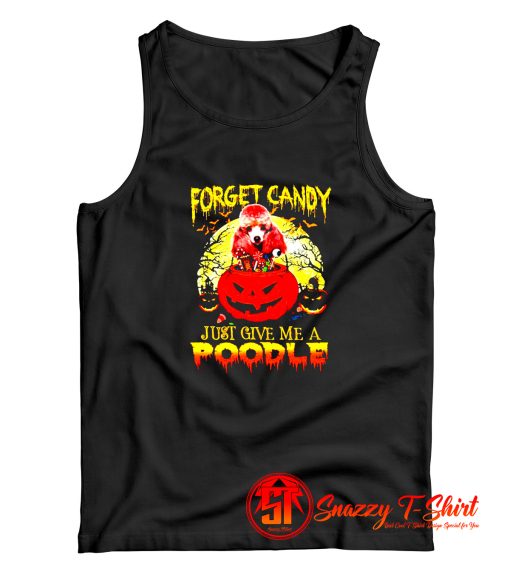 Halloween forget candy just give me a poodle Tank Top