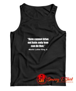 Hate Cannot Famous Civil Rights MLK Tank Top